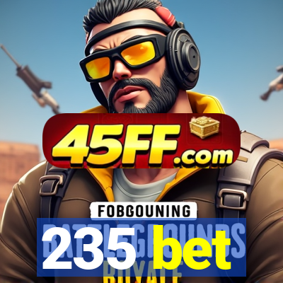 235 bet